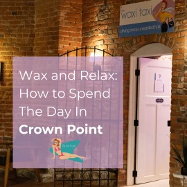 Wax-+Relax-+and+Explore+Crown+Point+(1)-1920w